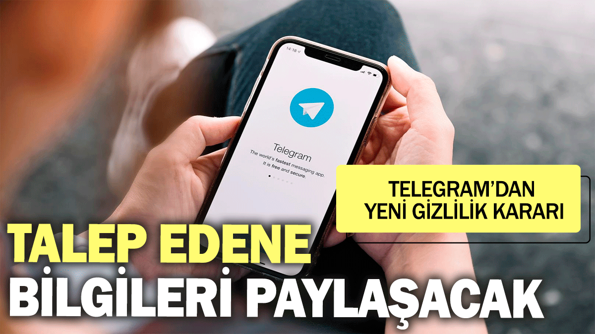 Telegram'dan yeni gizlilik kararı: Talep edene bilgileri paylaşacak