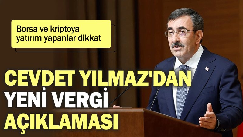 Cevdet Yılmaz'dan yeni vergi açıklaması: Borsa ve kriptoya yatırım yapanlar dikkat