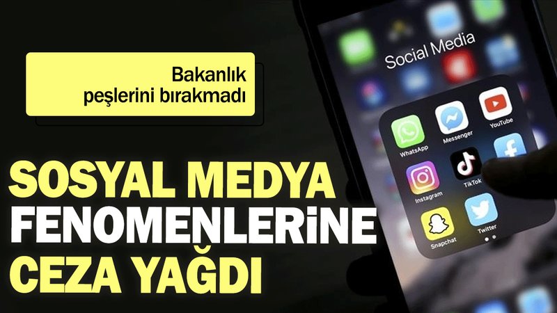 Bakanlık peşlerini bırakmadı: Sosyal medya fenomenlerine ceza yağdı