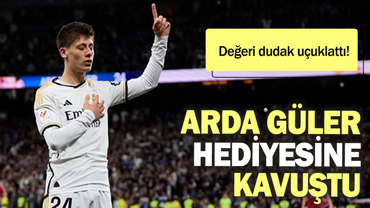 Arda Güler hediyesine kavuştu: Değeri dudak uçuklattı!