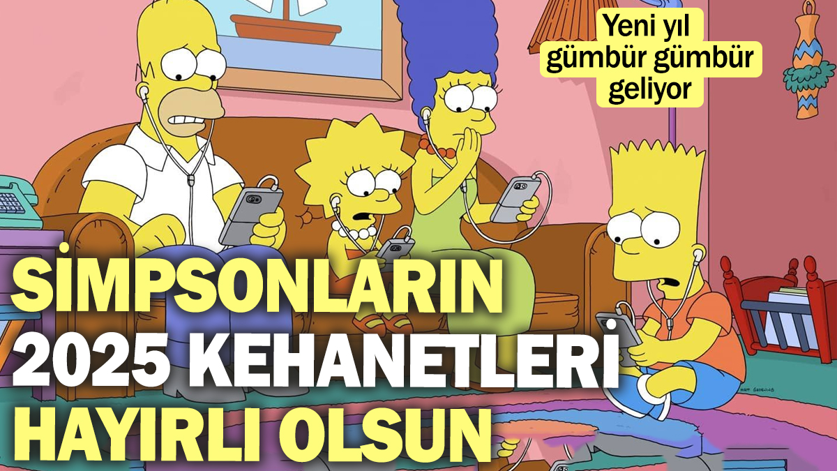 Simpsonların 2025 kehanetleri hayırlı olsun! Yeni yıl gümbür gümbür geliyor