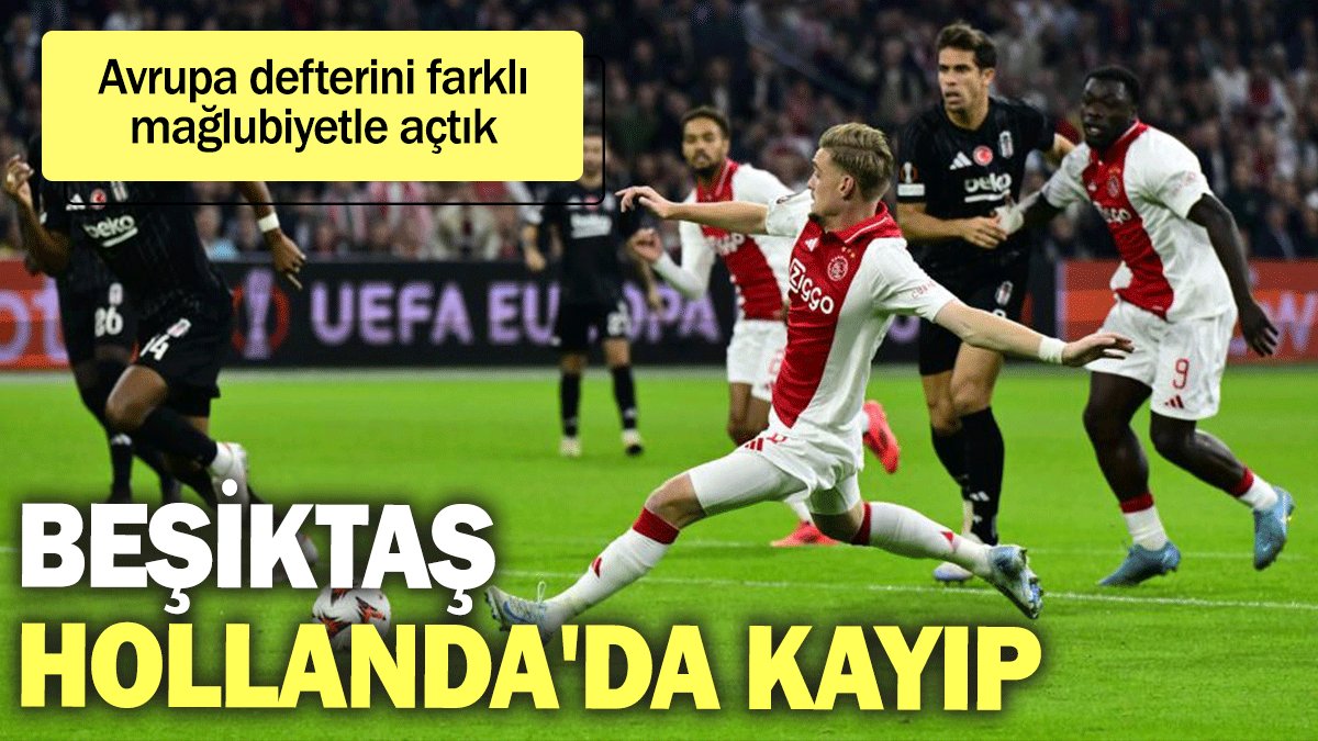 Beşiktaş Hollanda'da kayıp