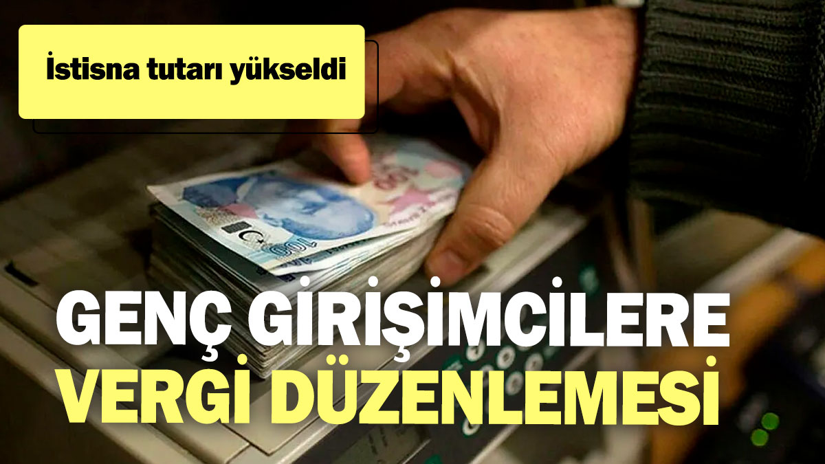 Genç girişimcilere vergi düzenlemesi: İstisna tutarı yükseldi