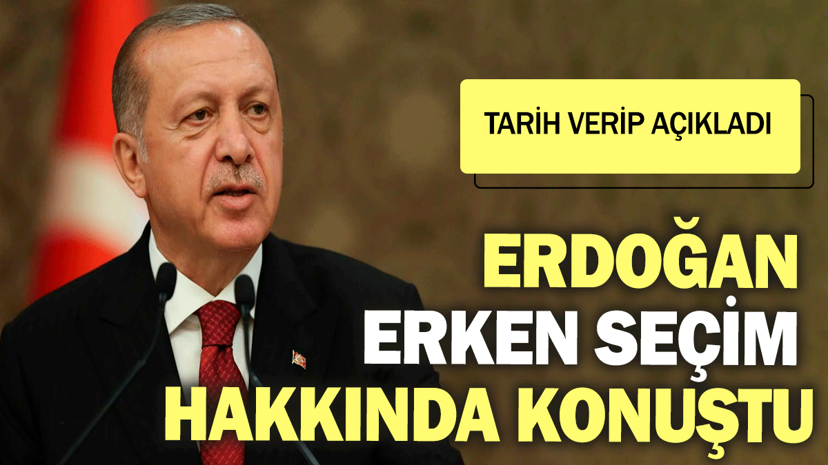 Recep Tayyip Erdoğan erken seçim hakkında konuştu: Tarih verip açıkladı