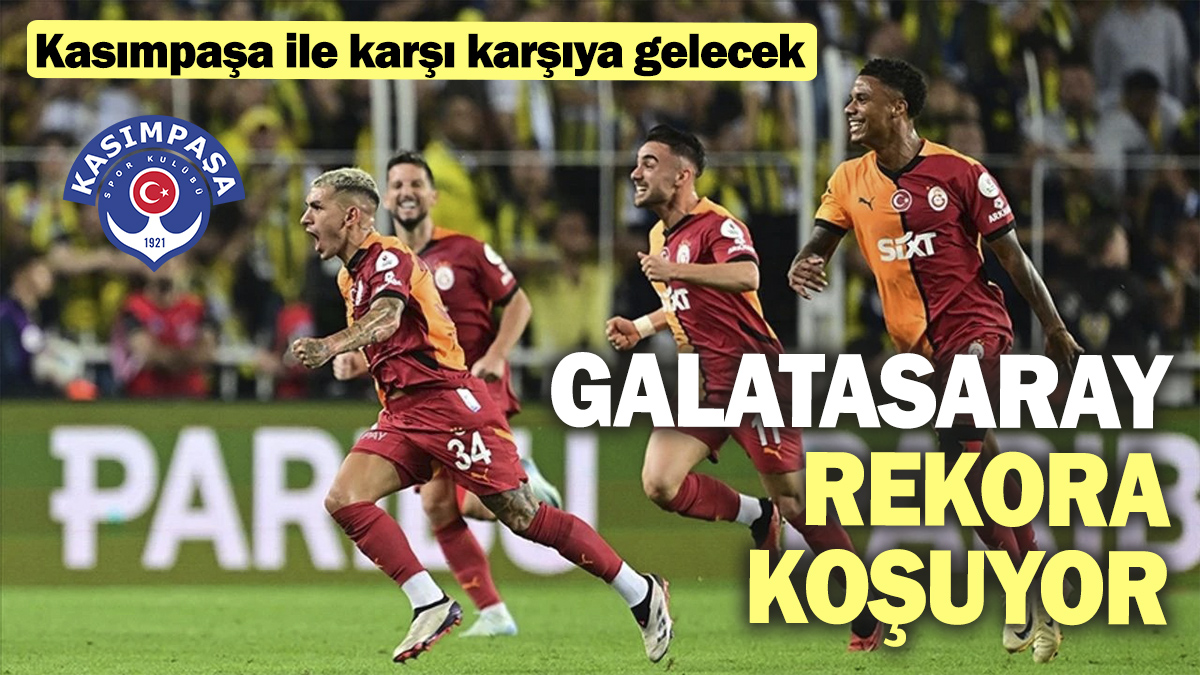 Galatasaray rekora koşuyor. Kasımpaşa karşı karşıya gelecek