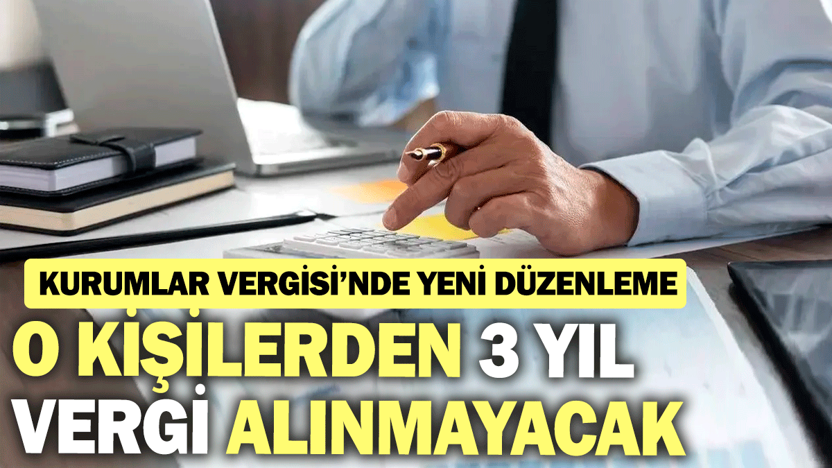 O kişilerden 3 yıl boyunca vergi alınmayacak