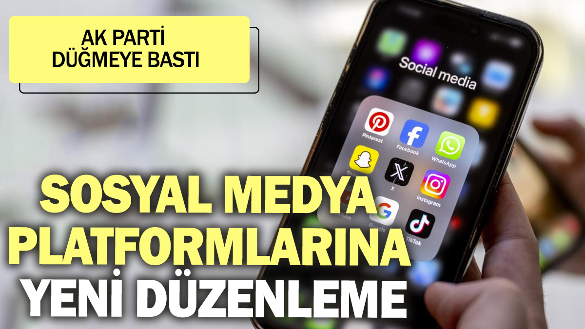 Sosyal medya platformlarına yeni düzenleme! AK Parti düğmeye bastı