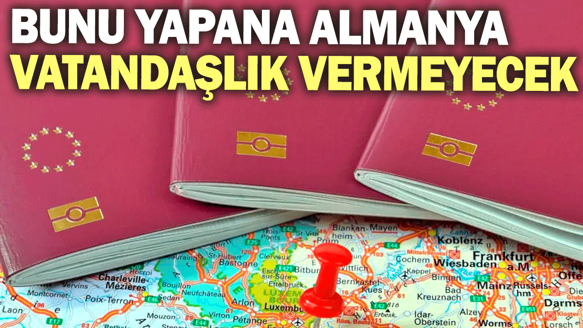 Bunu yapana Almanya vatandaşlık vermeyecek