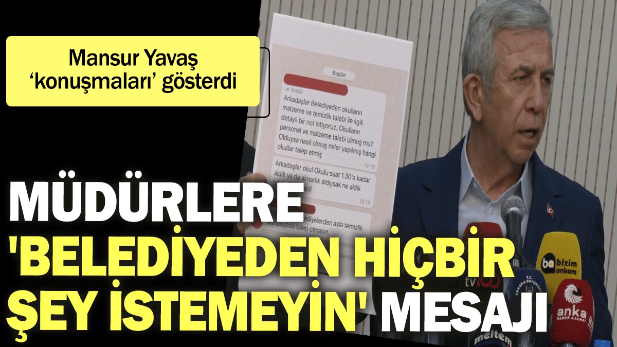 Mansur Yavaş 'o konuşmaları' gösterdi: Müdürlere 'Belediyeden hiçbir şey istemeyin' mesajı