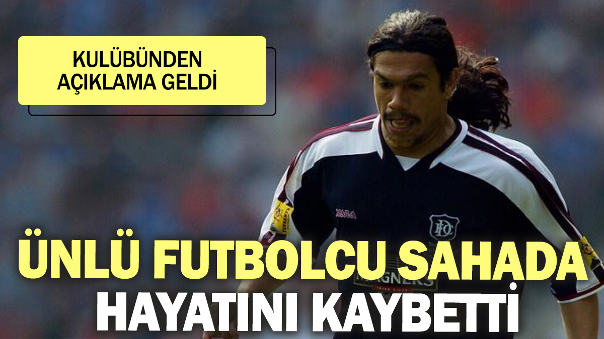 Ünlü futbolcu sahada hayatını kaybetti! Kulübünden açıklama geldi