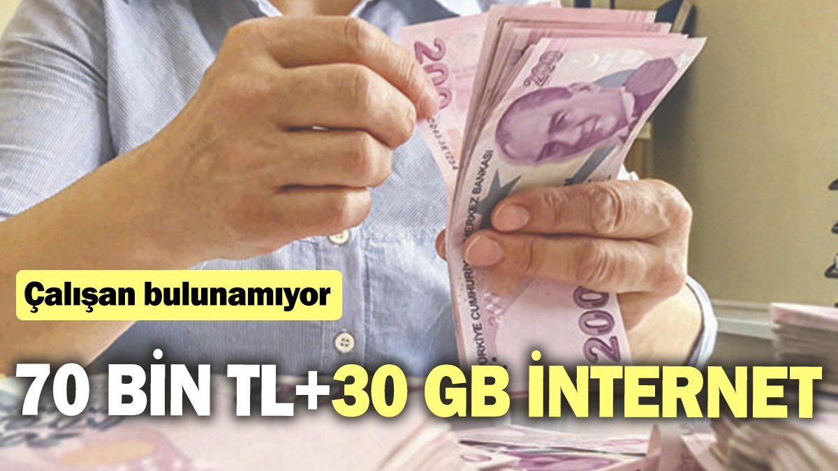 70 bin artı 30 GB internet: Çalışan bulunamıyor