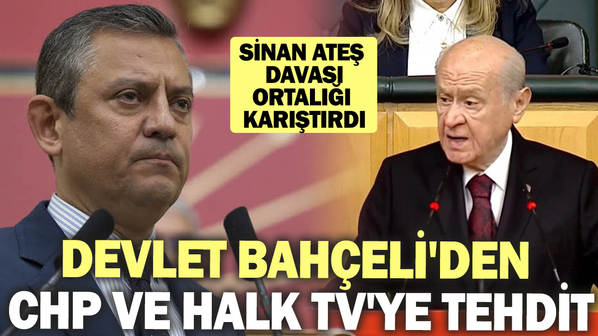 SON DAKİKA...Devlet Bahçeli'den CHP ve Halk TV'ye tehdit