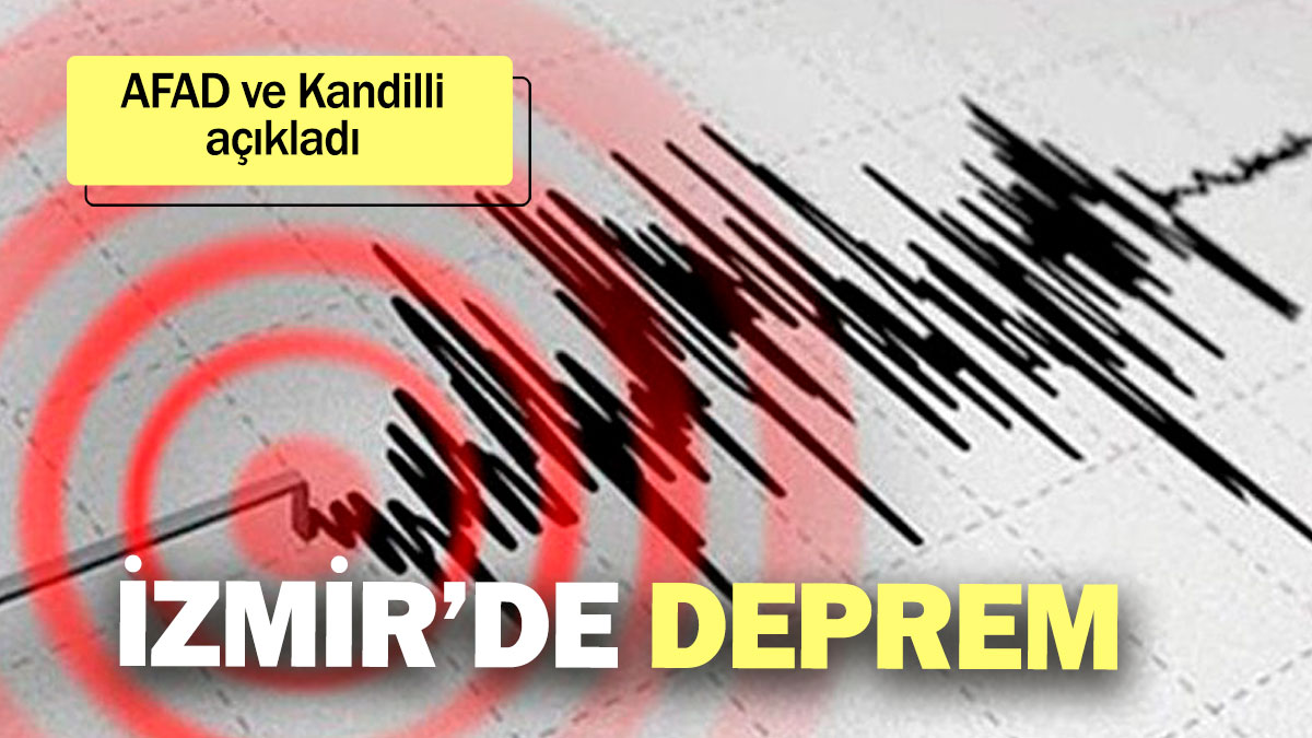 İzmir'de deprem! AFAD ve Kandilli açıkladı