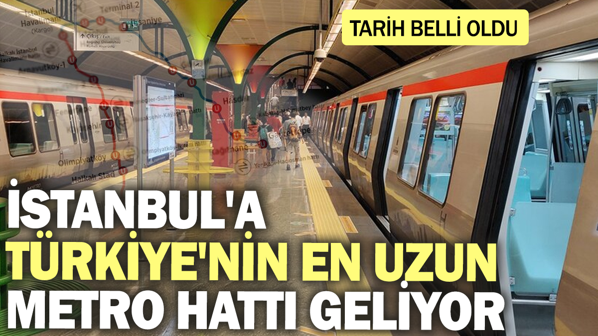 İstanbul'a Türkiye'nin en uzun metro hattı geliyor! Tarih belli oldu