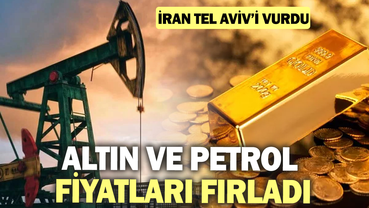 İran Tel Aviv’i vurdu! Altın ve petrol fiyatları fırladı