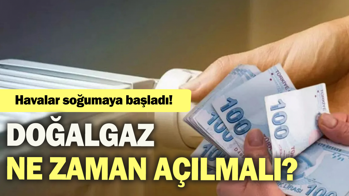 Havalar soğumaya başladı: Doğalgaz ne zaman açılmalı?