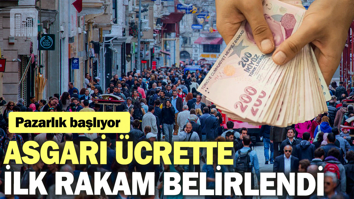 Asgari ücrette ilk rakam belirlendi: Pazarlık başlıyor