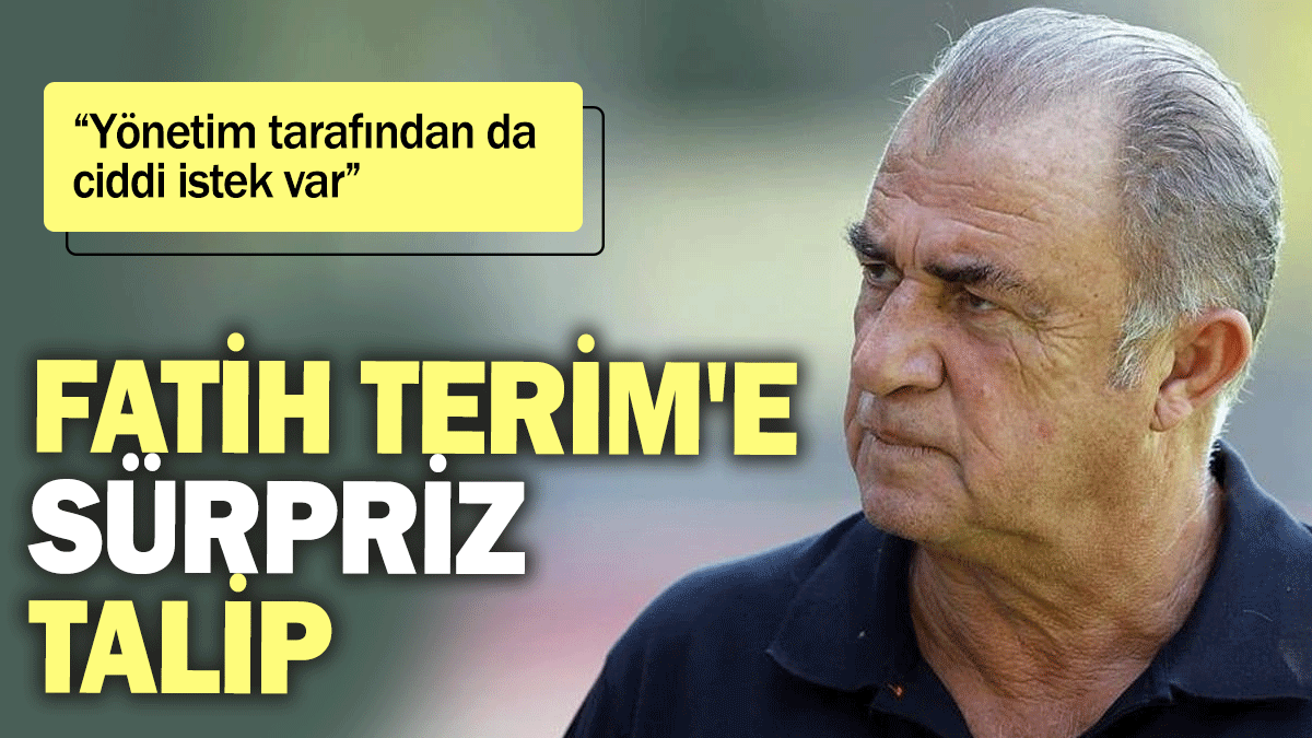 Fatih Terim'e sürpriz talip: Yönetim tarafından da ciddi istek var