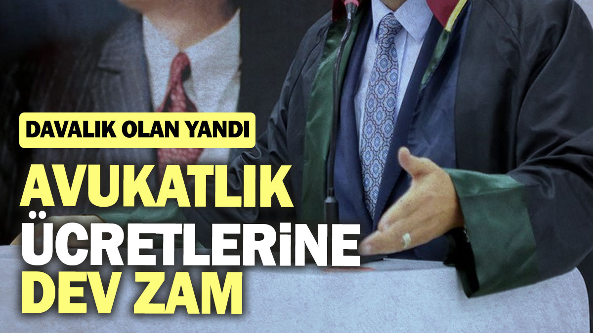 Avukatlık ücretlerine dev zam: Davalık olan yandı