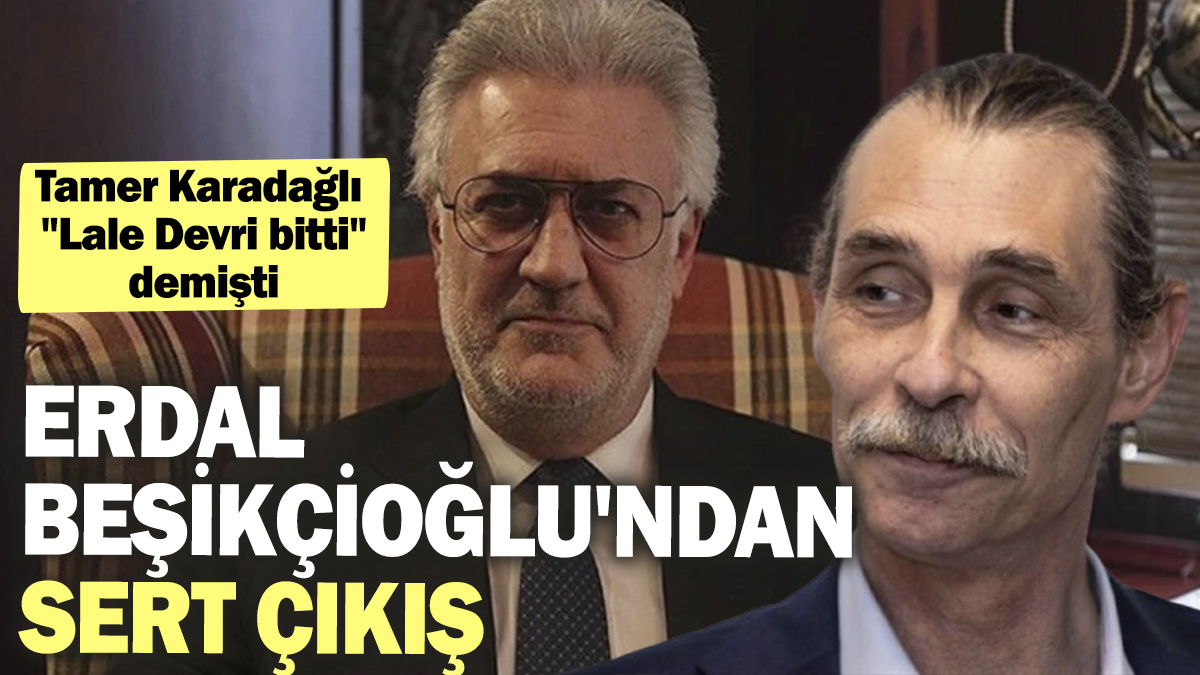 Erdal Beşikçioğlu'ndan sert çıkış