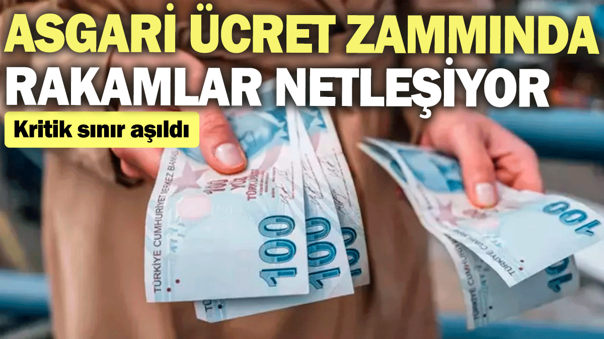 Asgari ücret zammında rakamlar netleşiyor: Kritik sınır aşıldı