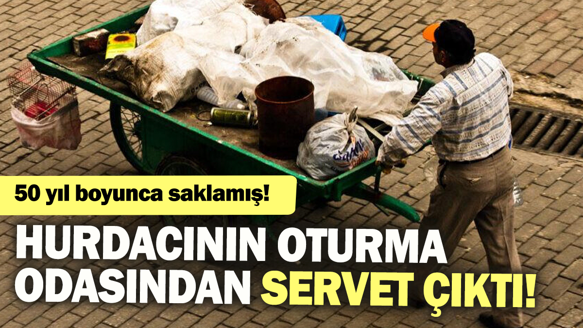 Hurdacının oturma odasından servet çıktı: 50 yıl boyunca saklamış!