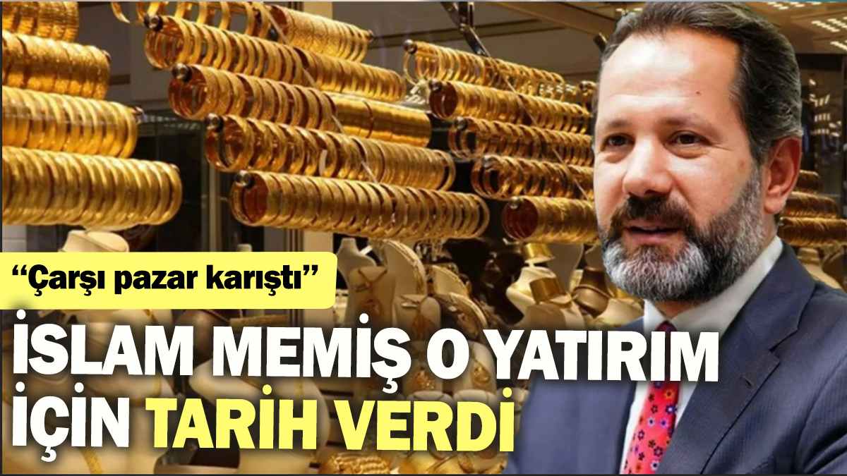 ''Çarşı pazar karıştı'' İslam Memiş o yatırım için tarih verdi!