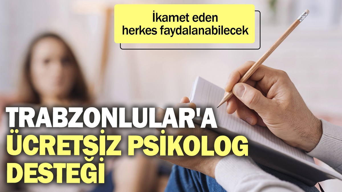 Trabzonlular'a ücretsiz psikolog desteği