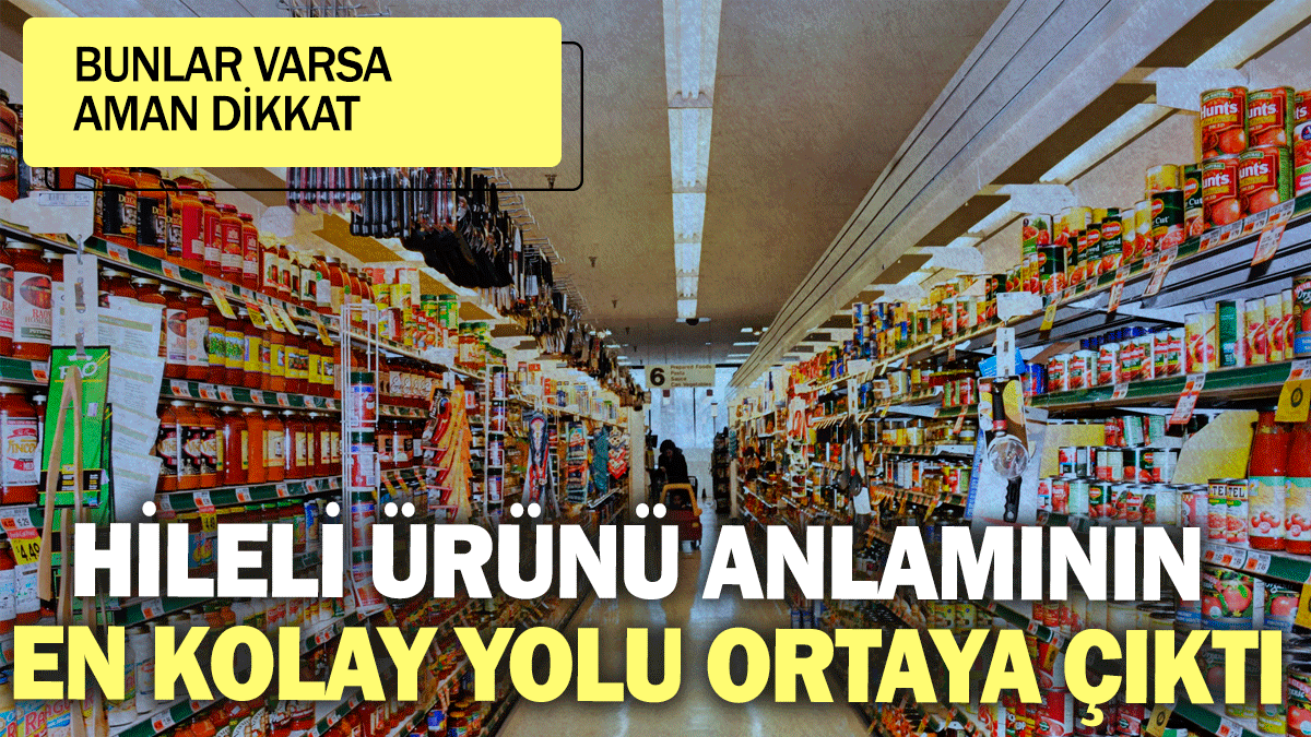 Hileli ürünü anlamının en kolay yolu ortaya çıktı: Bunlar varsa aman dikkat