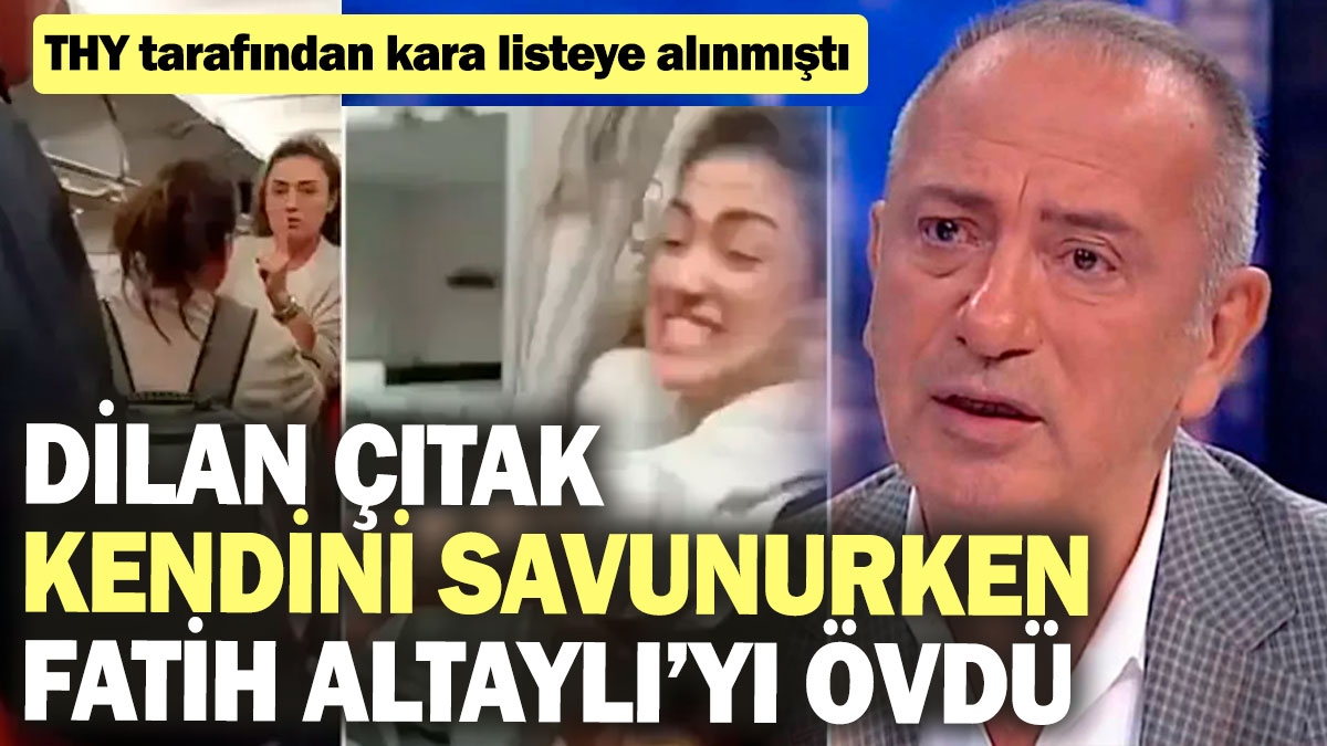 Dilan Çıtak kendini savunurken Fatih Altaylı’yı övdü! THY tarafından kara listeye alınmıştı