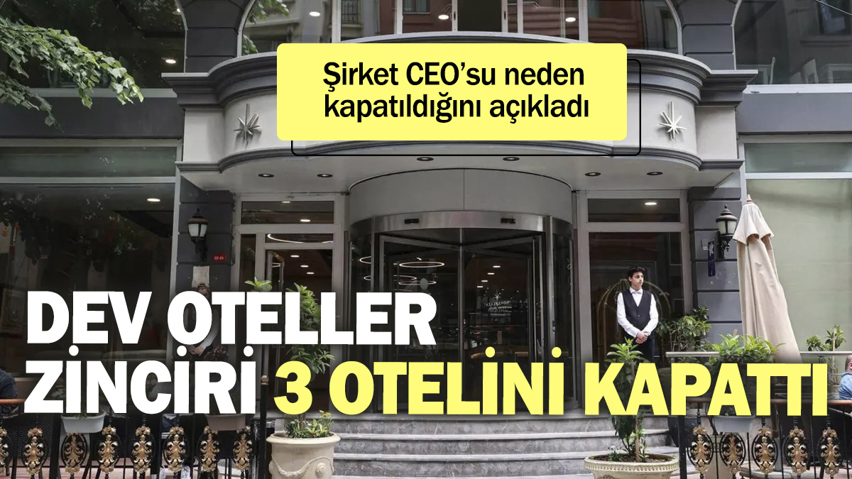 Dev oteller zinciri 3 otelini kapattı. Şirket CEO’su neden kapatıldığını açıkladı