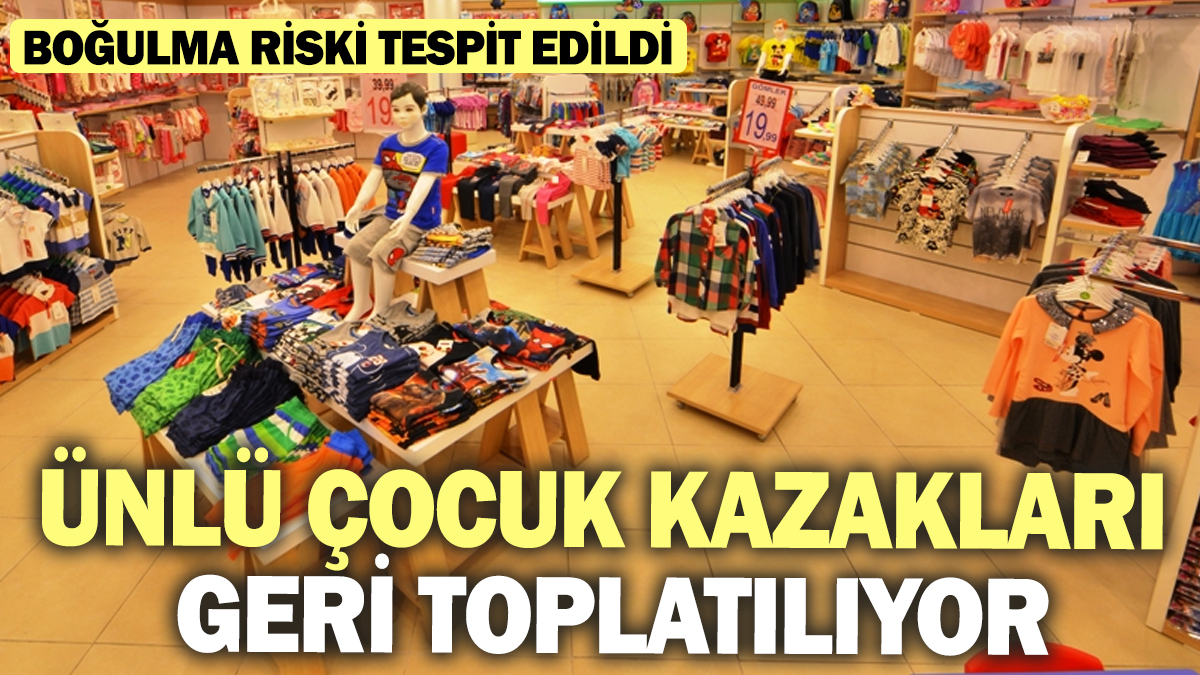 Ünlü çocuk kazakları geri toplatılıyor! Boğulma riski tespit edildi