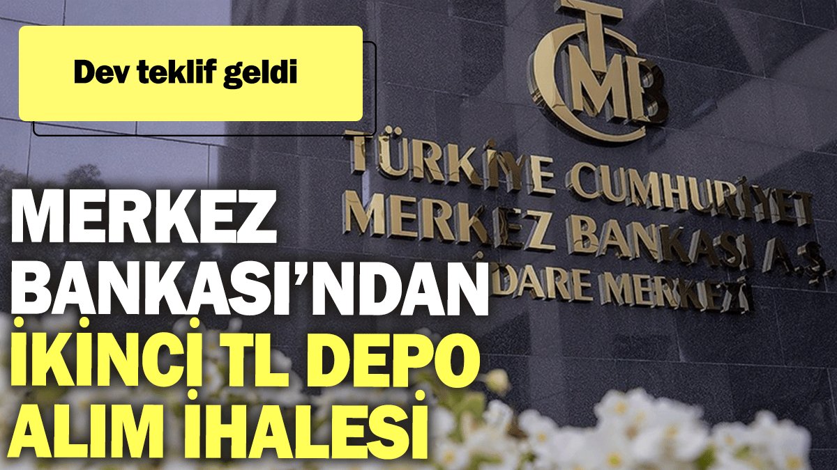 Merkez Bankası’ndan ikinci TL depo alım ihalesi: Dev teklif geldi