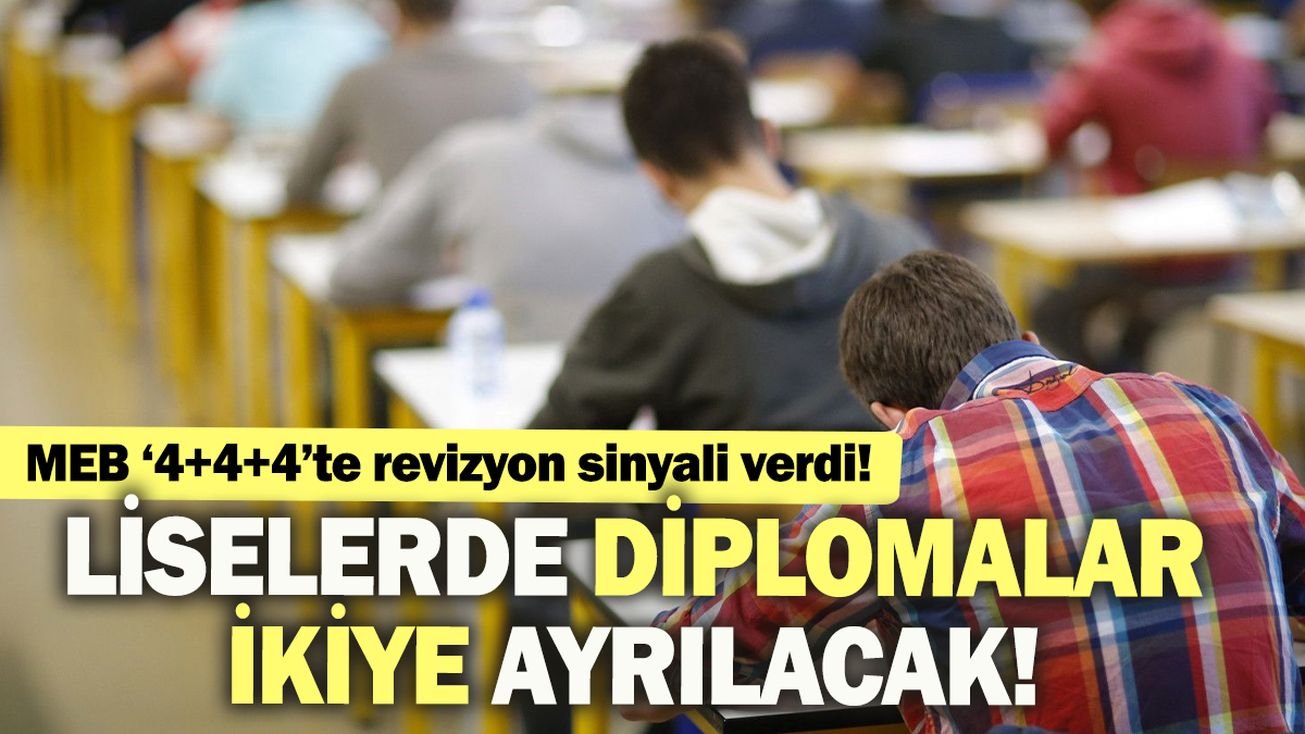 Liselerde diplomalar ikiye ayrılacak: MEB 4 + 4 + 4'te revizyon sinyali verdi