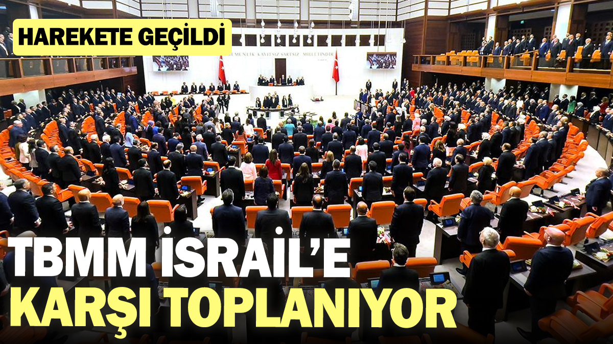 TBMM İsrail’e karşı toplanıyor! Harekete geçildi