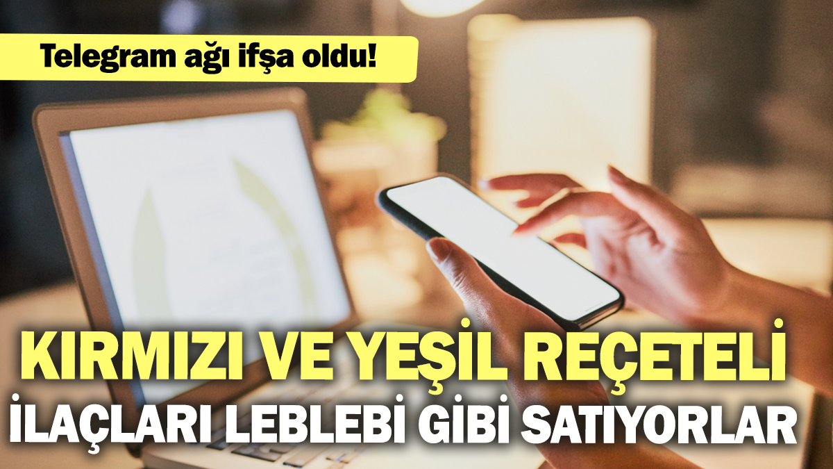 Telegram ağı ifşa oldu: Kırmızı ve yeşil reçeteli ilaçları leblebi gibi satıyorlar