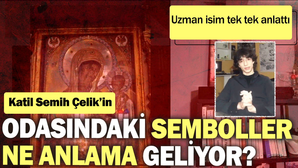 Katil Semih Çelik’in odasındaki semboller ne anlama geliyor? Uzman isim tek tek anlatı