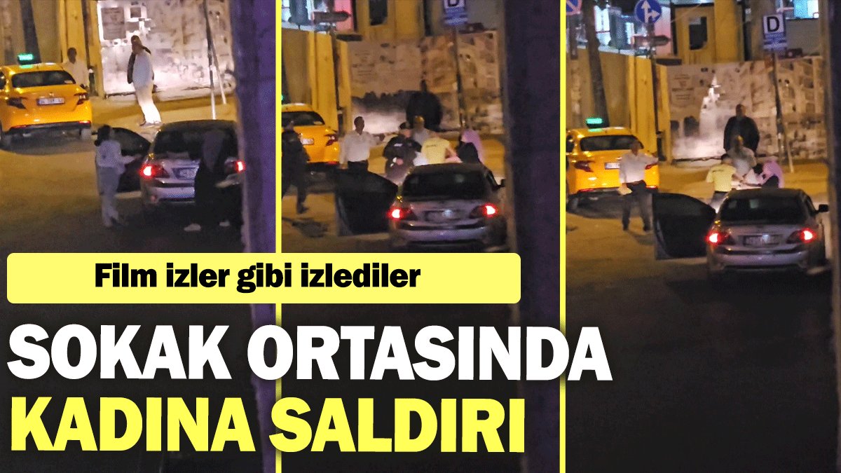 Sokak ortasında kadına saldırı: Film izler gibi izlediler