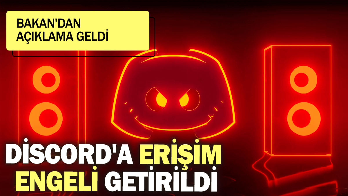 Discord'a erişim engeli getirildi: Bakan'dan açıklama geldi