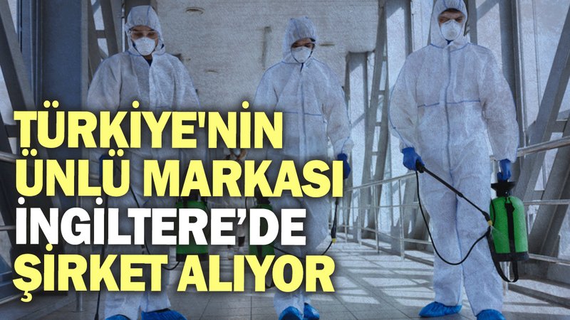 Türkiye'nin ünlü markası İngiltere’de şirket alıyor