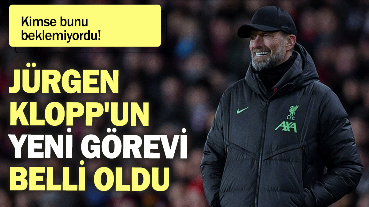 Jürgen Klopp'un yeni görevi belli oldu: Kimse bunu beklemiyordu!