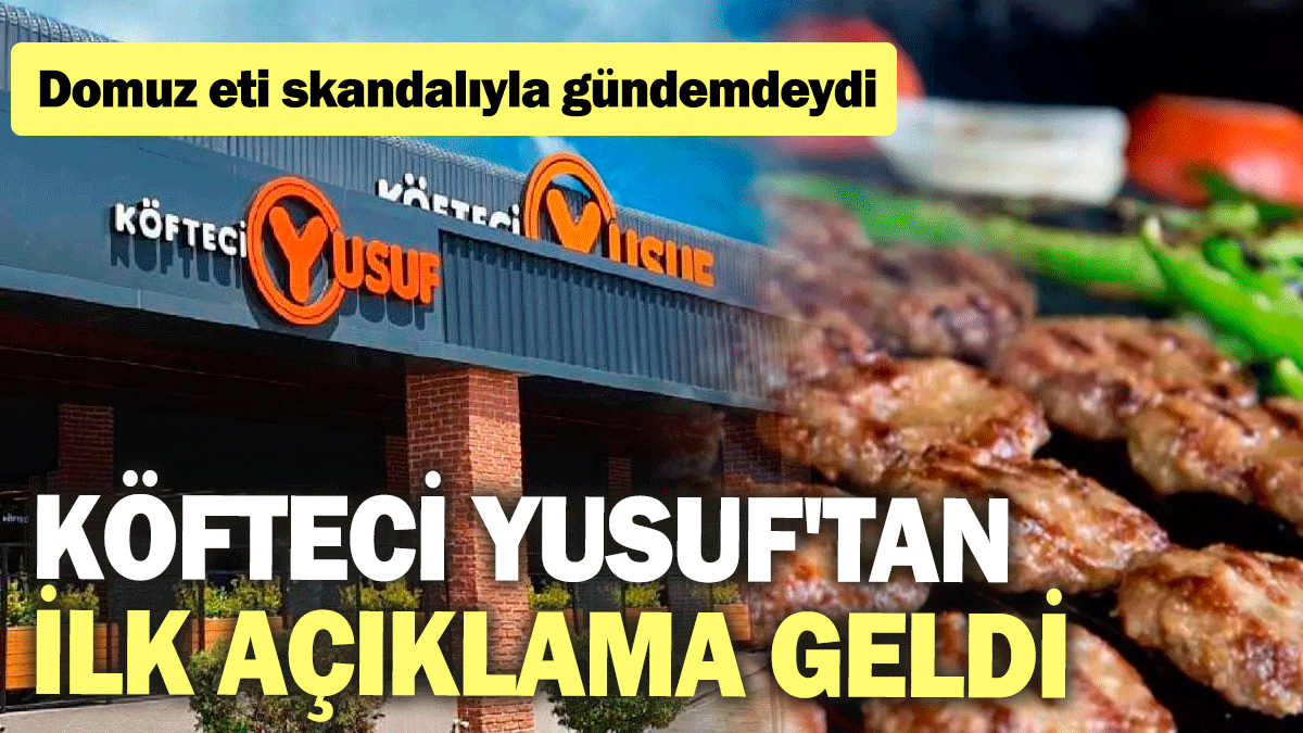 Son dakika! Köfteci Yusuf'tan ilk açıklama geldi: Domuz eti skandalıyla gündemdeydi