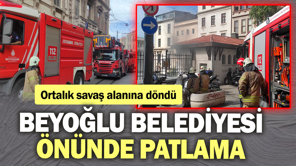 SON DAKİKA! Beyoğlu Belediyesi önünde patlama...