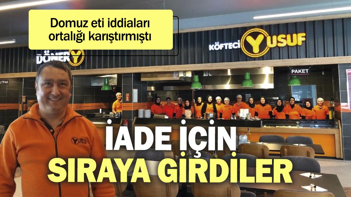 Köfteci Yusuf hakkındaki domuz eti iddiaları ortalığı karıştırdı. İade için sıraya girdiler