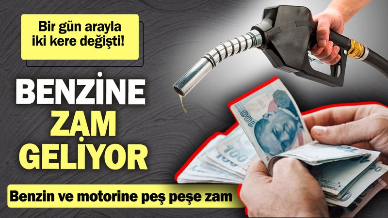 Benzin ve motorine peş peşe zam! Bir gün arayla iki kere değişti: Benzine zam geliyor!