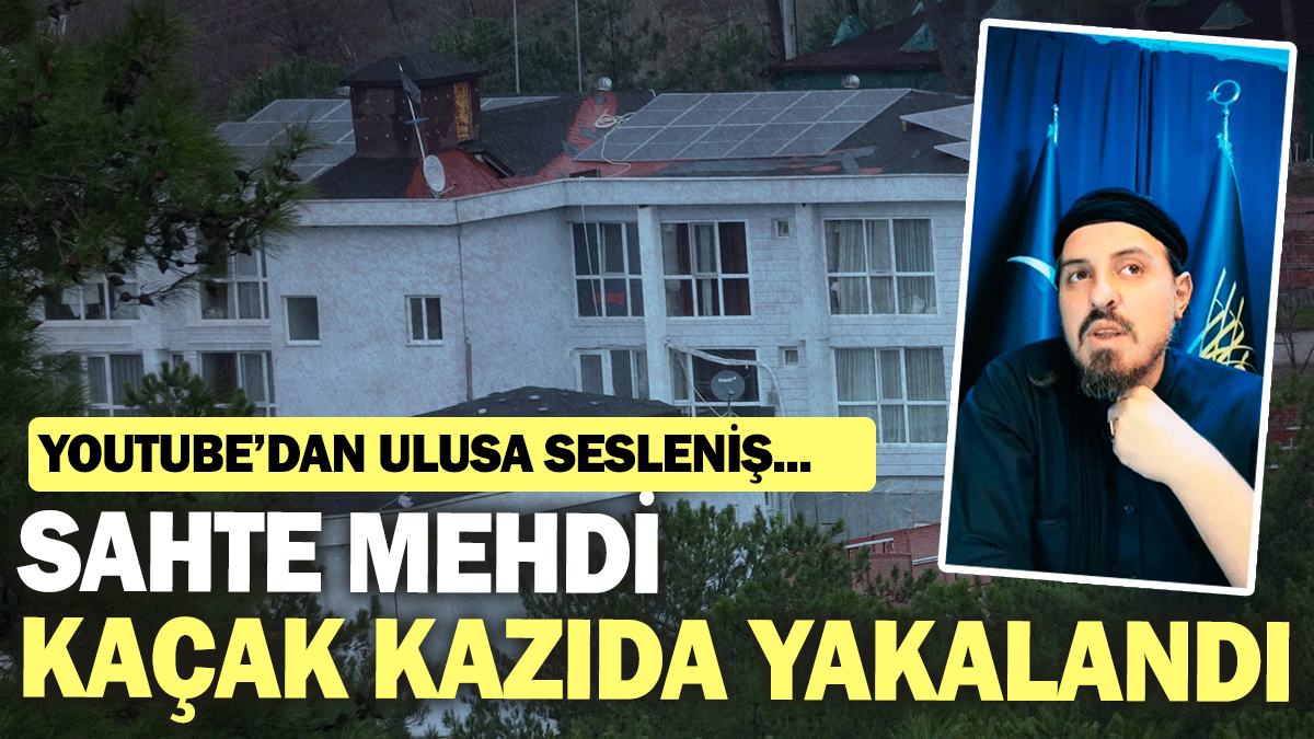 Sahte mehdi kaçak kazıda yakalandı