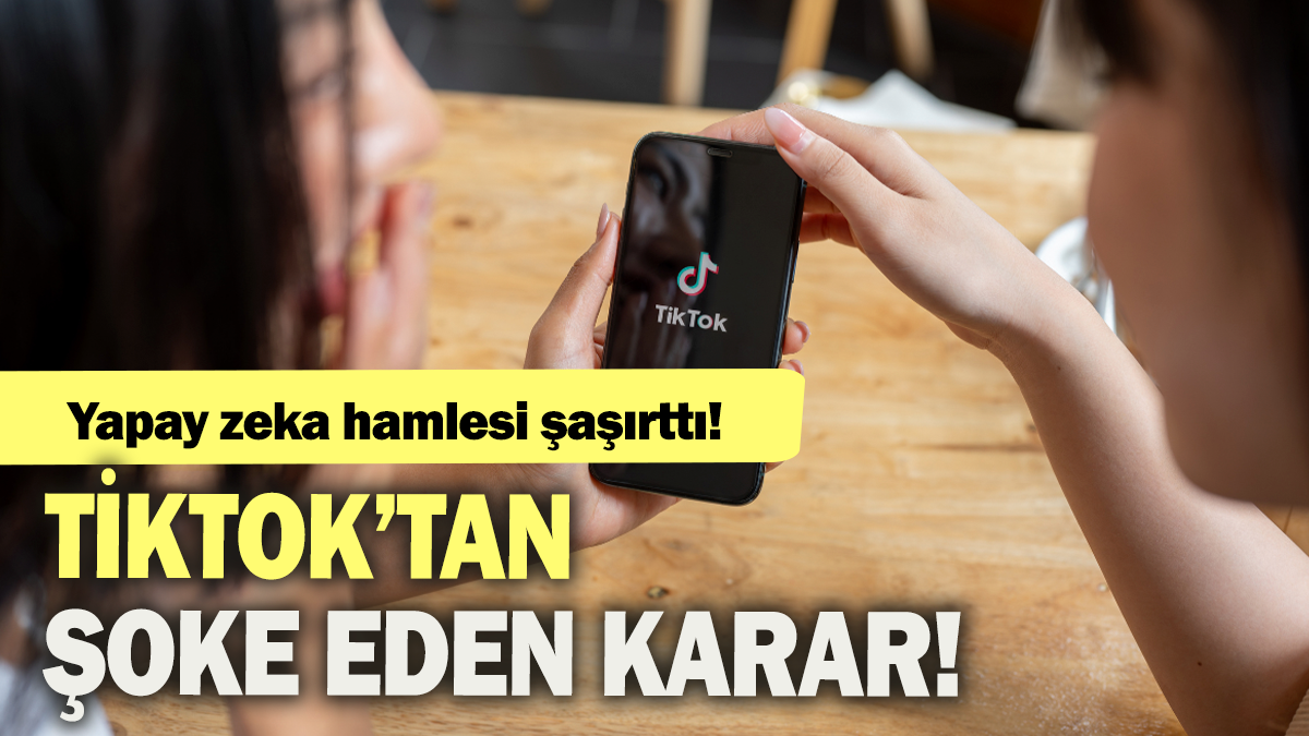 Tiktok'tan şoke eden karar: Yapay hamlesi şaşırttı