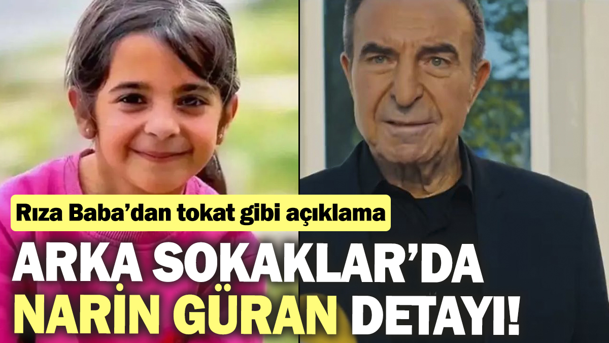 Arka Sokaklar dizisinde Narin Güran detayı! Rıza Baba'dan tokat gibi açıklama