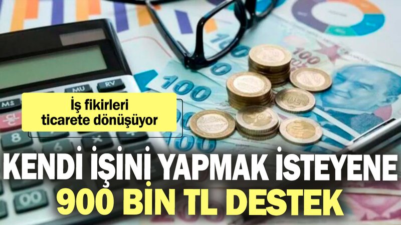 Kendi işini yapmak isteyene 900 bin TL destek: İş fikirleri ticarete dönüşüyor