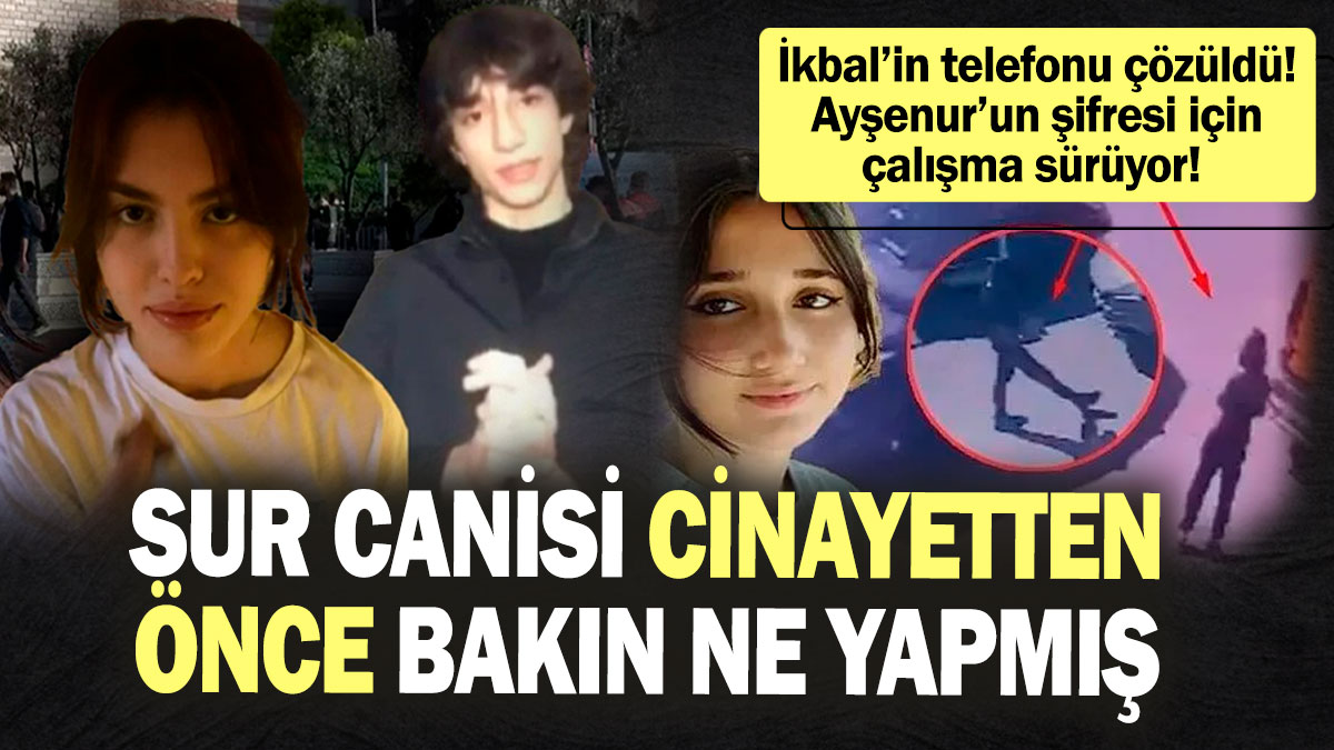 İkbal Uzuner’in telefonu çözüldü! Ayşenur Halil’in şifresi için çalışma sürüyor! Sur canisi cinayetten önce bakın ne yapmış